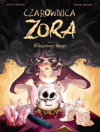 Czarownica Zora. Podziemny świat. Tom 4. Autor: Judith Peignen, Ariane Delrieu. Dobreksiazki.pl Okładka książki Czarownica Zora. Podziemny świat. Tom 4