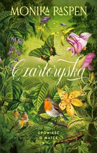 Czartoryska. Opowieść o matce. Autor: Monika Raspen. Dobreksiazki.pl Okładka książki Czartoryska. Opowieść o matce