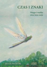 Okładka książki Czas i znaki. Diego i ważka oraz inne eseje