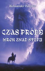 Okładka książki Czas próby. Mrok znad stepu
