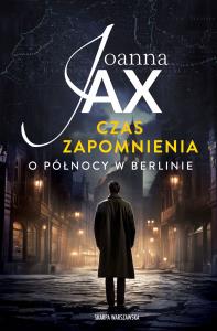 Czas zapomnienia. O północy w Berlinie pocket. Autor: Joanna Jax. Dobreksiazki.pl Okładka książki Czas zapomnienia. O północy w Berlinie pocket