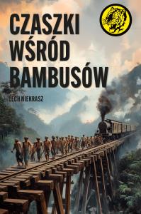 Czaszki wśród bambusów. Autor: Lech Niekrasz. Dobreksiazki.pl Okładka książki Czaszki wśród bambusów
