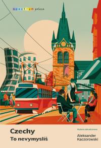 Czechy. To nevymyslíš. Autor: Kaczorowski Aleksander. Dobreksiazki.pl Okładka książki Czechy. To nevymyslíš