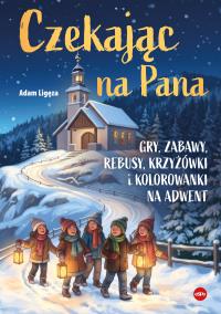 Okładka książki Czekając na Pana. Gry, zabawy, rebusy, krzyżówki i kolorowanki na adwent