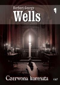 Czerwona komnata. Autor: Herbert George Wells. Dobreksiazki.pl Okładka książki Czerwona komnata