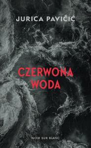 Czerwona woda. Autor: Pavicić Jurica. Dobreksiazki.pl Okładka książki Czerwona woda