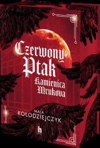 Czerwony Ptak. Kamienica Mrukova (barwione brzegi). Autor: Kołodziejczyk Maja. Dobreksiazki.pl Okładka książki Czerwony Ptak. Kamienica Mrukova (barwione brzegi)