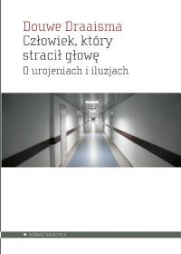 Okładka książki Człowiek, który stracił głowę. O urojeniach i iluzjach