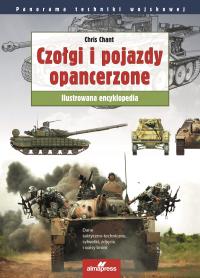 Czołgi i pojazdy opancerzone. Ilustrowana encyklopedia. Autor: Chant Chris. Dobreksiazki.pl Okładka książki Czołgi i pojazdy opancerzone. Ilustrowana encyklopedia