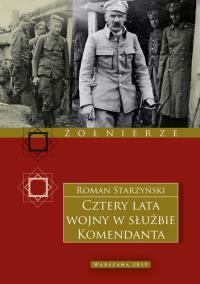 Okładka książki Cztery lata wojny w służbie Komendanta. Przeżycia wojenne 1914–1918
