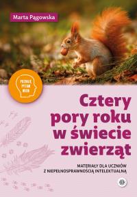 Okładka książki Cztery pory roku w świecie zwierząt Materiały dla uczniów z niepełnosprawnością Poznaję, pytam, wiem