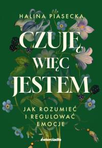 Okładka książki Czuję, więc jestem. Jak rozumieć i regulować emocje