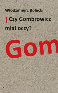 Czy Gombrowicz miał oczy?. Autor: Bolecki Włodzimierz. Dobreksiazki.pl Okładka książki Czy Gombrowicz miał oczy?