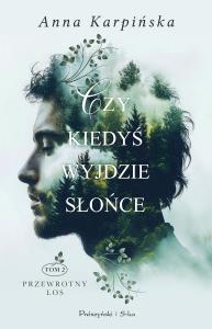 Czy kiedyś wyjdzie słońce. Autor: Karpińska Anna. Dobreksiazki.pl Okładka książki Czy kiedyś wyjdzie słońce