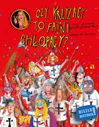 Czy Krzyżacy to fajni chłopacy?. Autor: Boguś Janiszewski, Agnieszka Jankowiak-Maik. Dobreksiazki.pl Okładka książki Czy Krzyżacy to fajni chłopacy?
