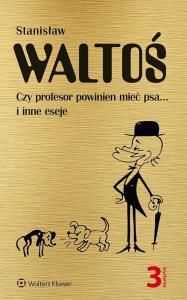 Czy profesor powinien mieć psa... i inne eseje. Autor: Waltoś Stanisław. Dobreksiazki.pl Okładka książki Czy profesor powinien mieć psa... i inne eseje