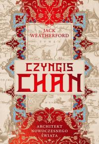 Okładka książki Czyngis-chan. Architekt nowoczesnego świata