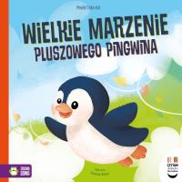 Czytam dziecku codziennie. Wielkie marzenie pluszowego pingwina. Autor: Kur Małgorzata. Dobreksiazki.pl Okładka książki Czytam dziecku codziennie. Wielkie marzenie pluszowego pingwina