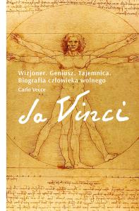 Da Vinci. Wizjoner. Geniusz. Tajemnica. Biografia człowieka wolnego. Autor: Carlo Vecce. Dobreksiazki.pl Okładka książki Da Vinci. Wizjoner. Geniusz. Tajemnica. Biografia człowieka wolnego