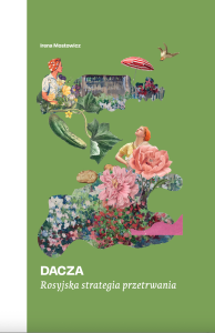 Dacza. Rosyjska strategia przetrwania. Autor: Irena Mostowicz. Dobreksiazki.pl Okładka książki Dacza. Rosyjska strategia przetrwania