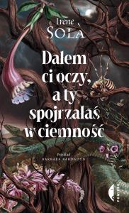 Dałem ci oczy, a ty spojrzałaś w ciemność. Autor: Irene Sola. Dobreksiazki.pl Okładka książki Dałem ci oczy, a ty spojrzałaś w ciemność