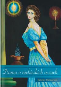 Dama o niebieskich oczach. Autor: Bolesław Matuszewski. Dobreksiazki.pl Okładka książki Dama o niebieskich oczach