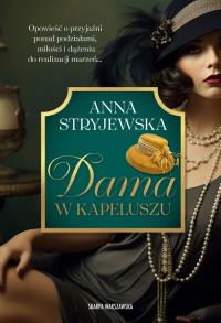 Dama w kapeluszu. Autor: Anna Stryjewska. Dobreksiazki.pl Okładka książki Dama w kapeluszu