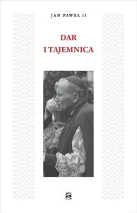 Dar i Tajemnica w.3 poprawione BR. Autor: Jan Paweł II. Dobreksiazki.pl Okładka książki Dar i Tajemnica w.3 poprawione BR