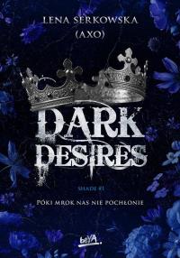 Dark desires. Autor: Lena Serkowska. Dobreksiazki.pl Okładka książki Dark desires