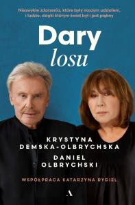 Dary losu. Niezwykłe zdarzenia, które były naszym udziałem, i ludzie, dzięki którym świat był i jest piękny. Autor: Krystyna Demska-Olbrychska, Olbrychski Daniel. Dobreksiazki.pl Okładka książki Dary losu. Niezwykłe zdarzenia, które były naszym udziałem, i ludzie, dzięki którym świat był i jest piękny