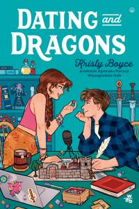 Dating and Dragons. Autor: Kristy Boyce. Dobreksiazki.pl Okładka książki Dating and Dragons