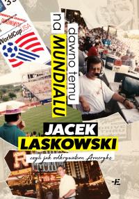 Okładka książki Dawno temu na Mundialu, czyli jak odkrywałem Amerykę