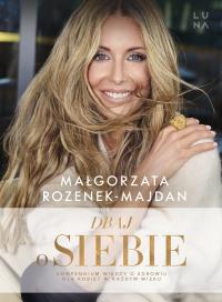 Dbaj o siebie. Kompendium wiedzy o zdrowiu dla kobiet w każdym wieku. Autor: Rozenek-Majdan Małgorzata. Dobreksiazki.pl Okładka książki Dbaj o siebie. Kompendium wiedzy o zdrowiu dla kobiet w każdym wieku