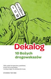 Dekalog - 10 Bożych drogowskazów, 5 warunków dobrej spowiedzi. Autor: Bałoniak Aleksandra, Kamilla Frejusz, Simiński- Łukasz, Zakrzewski Grzegorz. Dobreksiazki.pl Okładka książki Dekalog - 10 Bożych drogowskazów, 5 warunków dobrej spowiedzi