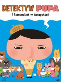 Okładka książki Detektyw Pupa i komendant w tarapatach. Detektyw Pupa