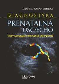 Diagnostyka prenatalna USG/ECHO. Autor: Respondek-Liberska Maria. Dobreksiazki.pl Okładka książki Diagnostyka prenatalna USG/ECHO