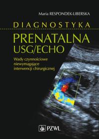 Diagnostyka prenatalna USG/ECHO. Autor: Respondek-Liberska Maria. Dobreksiazki.pl Okładka książki Diagnostyka prenatalna USG/ECHO