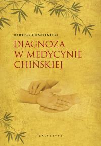 Diagnoza w medycynie chińskiej. Autor: Bartosz Chmielnicki. Dobreksiazki.pl Okładka książki Diagnoza w medycynie chińskiej