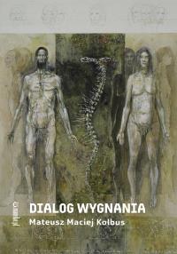 Dialog wygnania. Autor: Mateusz Maciej Kolbus. Dobreksiazki.pl Okładka książki Dialog wygnania