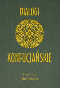 Dialogi Konfucjańskie. Autor:   Praca zbiorowa. Dobreksiazki.pl Okładka książki Dialogi Konfucjańskie