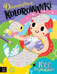 Diamentowe kolorowanki z syrenką. 1000 brylancików. Autor: Kaczyńska Agata. Dobreksiazki.pl Okładka książki Diamentowe kolorowanki z syrenką. 1000 brylancików