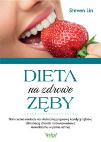 Dieta na zdrowe zęby. Autor: Steven Lin. Dobreksiazki.pl Okładka książki Dieta na zdrowe zęby