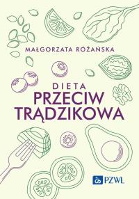 Dieta przeciwtrądzikowa. Autor: Małgorzata Różańska. Dobreksiazki.pl Okładka książki Dieta przeciwtrądzikowa