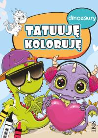 Dinozaury. Tatuuję - koloruję. Autor: Opracowanie zbiorowe. Dobreksiazki.pl Okładka książki Dinozaury. Tatuuję - koloruję