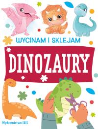 Dinozaury. Wycinam i sklejam. Autor: Opracowanie zbiorowe. Dobreksiazki.pl Okładka książki Dinozaury. Wycinam i sklejam