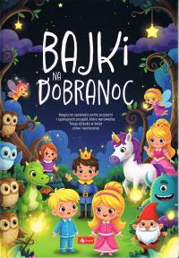 Dla Dzieci new. Bajki na dobranoc. Autor: Opracowanie zbiorowe. Dobreksiazki.pl Okładka książki Dla Dzieci new. Bajki na dobranoc