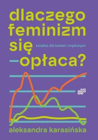 Okładka książki Dlaczego feminizm się opłaca