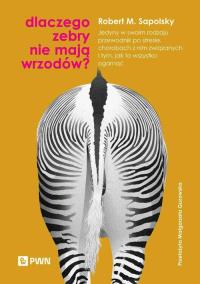 Dlaczego zebry nie mają wrzodów?. Autor: Robert M. Sapolsky. Dobreksiazki.pl Okładka książki Dlaczego zebry nie mają wrzodów?