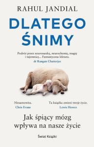 Dlatego śnimy. Jak śpiący mózg wpływa na nasze życie. Autor: Jandial Rahul. Dobreksiazki.pl Okładka książki Dlatego śnimy. Jak śpiący mózg wpływa na nasze życie
