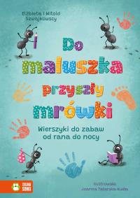 Okładka książki Do maluszka przyszły mrówki. Wierszyki do zabaw od rana do nocy